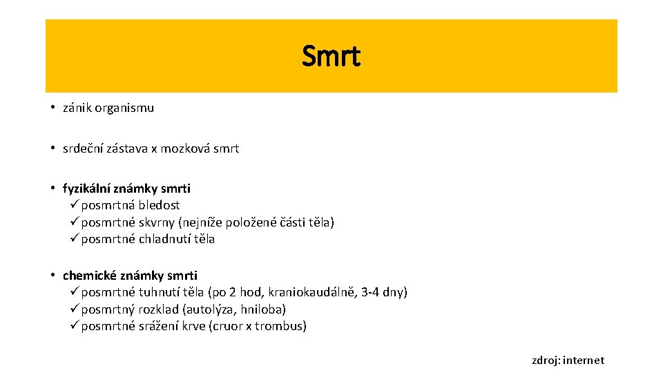 Smrt • zánik organismu • srdeční zástava x mozková smrt • fyzikální známky smrti