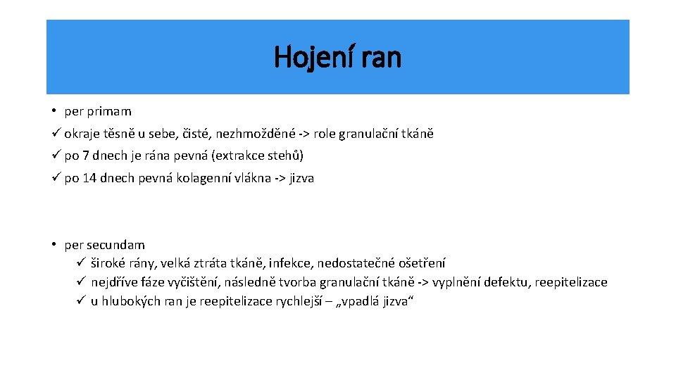 Hojení ran • per primam ü okraje těsně u sebe, čisté, nezhmožděné -> role