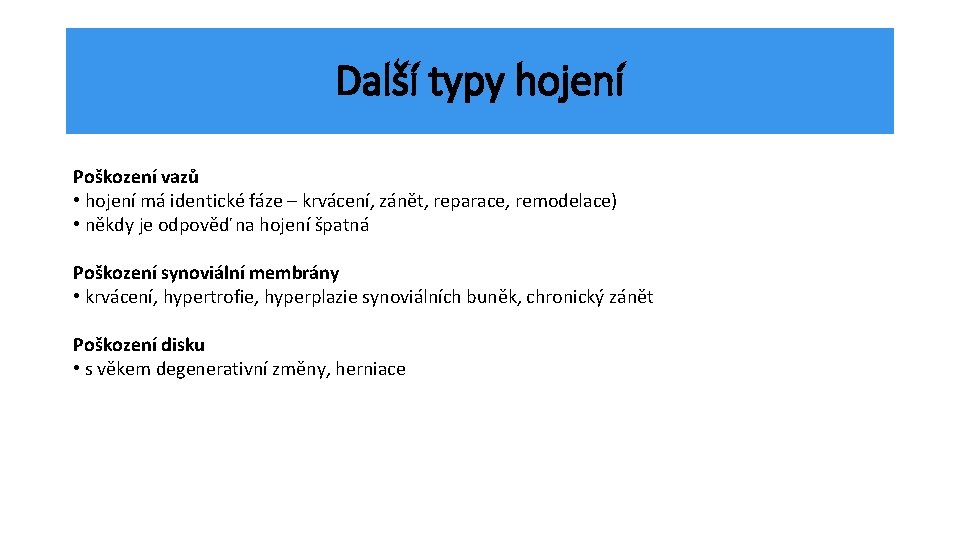 Další typy hojení Poškození vazů • hojení má identické fáze – krvácení, zánět, reparace,