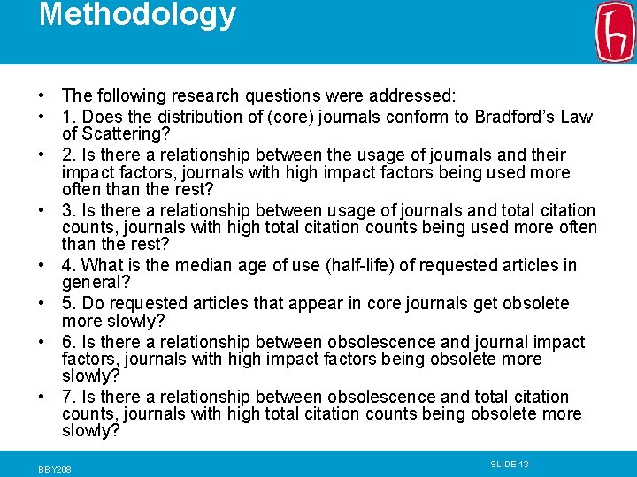 Methodology • The following research questions were addressed: • 1. Does the distribution of