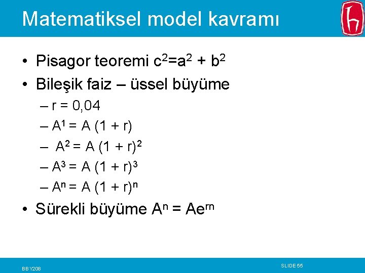 Matematiksel model kavramı • Pisagor teoremi c 2=a 2 + b 2 • Bileşik