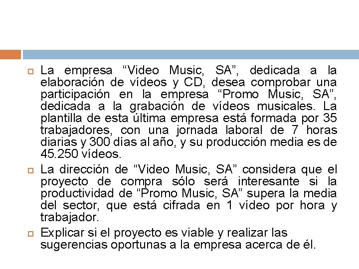  La empresa “Video Music, SA”, dedicada a la elaboración de vídeos y CD,