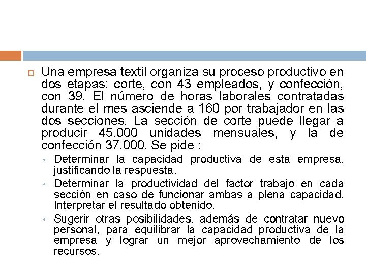  Una empresa textil organiza su proceso productivo en dos etapas: corte, con 43