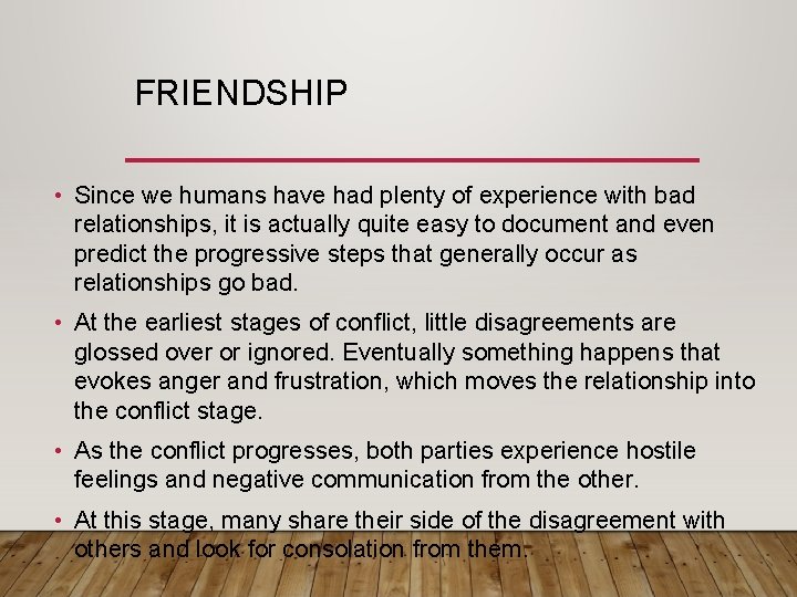 FRIENDSHIP • Since we humans have had plenty of experience with bad relationships, it