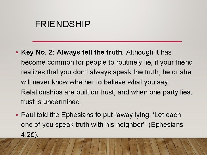 FRIENDSHIP • Key No. 2: Always tell the truth. Although it has become common