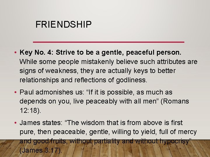 FRIENDSHIP • Key No. 4: Strive to be a gentle, peaceful person. While some