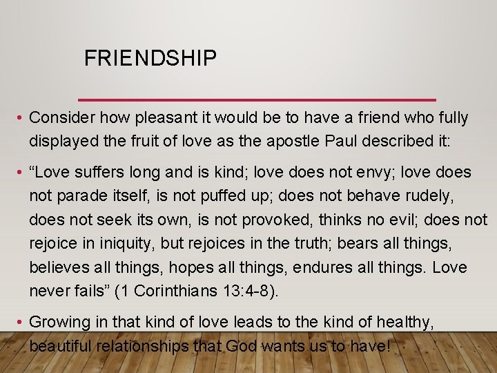 FRIENDSHIP • Consider how pleasant it would be to have a friend who fully