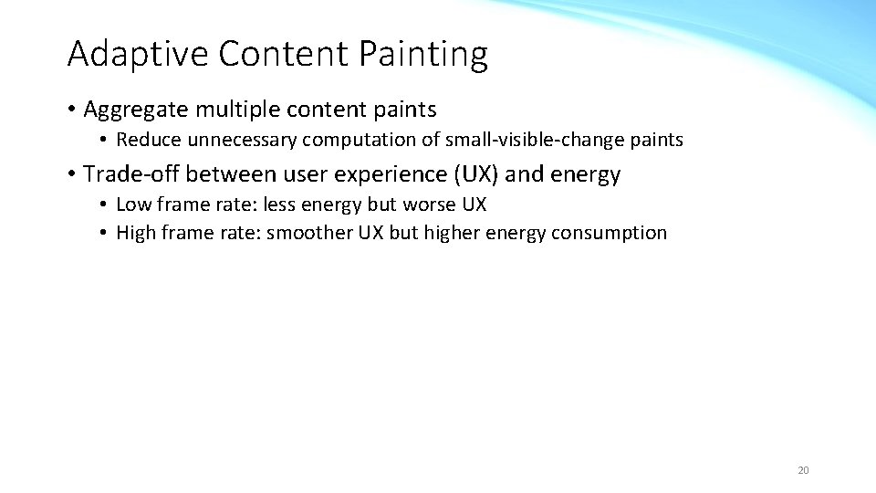 Adaptive Content Painting • Aggregate multiple content paints • Reduce unnecessary computation of small-visible-change