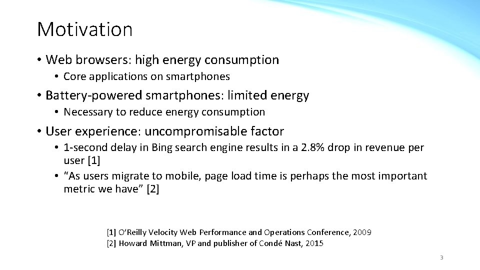 Motivation • Web browsers: high energy consumption • Core applications on smartphones • Battery-powered