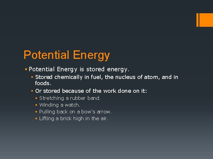 Potential Energy § Potential Energy is stored energy. § Stored chemically in fuel, the