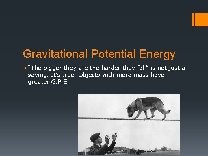 Gravitational Potential Energy § “The bigger they are the harder they fall” is not