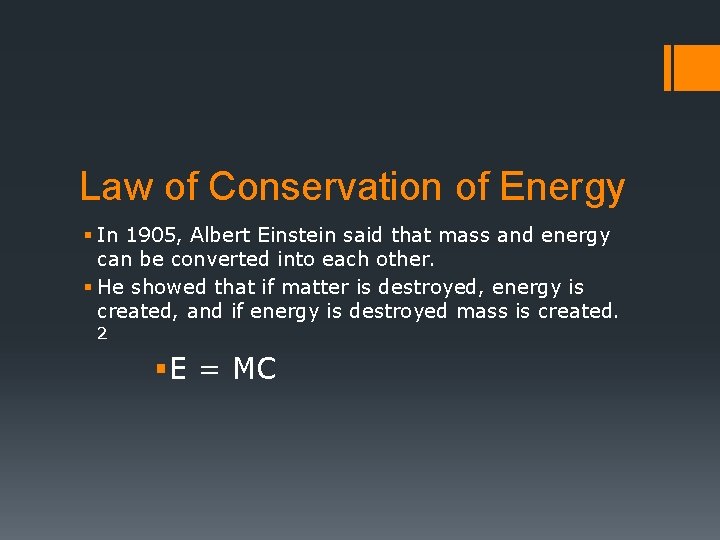 Law of Conservation of Energy § In 1905, Albert Einstein said that mass and