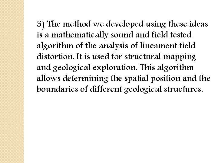 3) The method we developed using these ideas is a mathematically sound and field