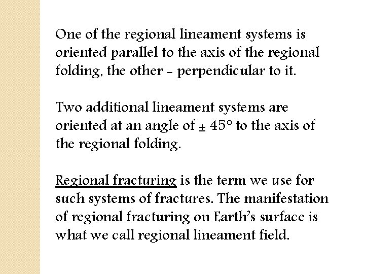 One of the regional lineament systems is oriented parallel to the axis of the