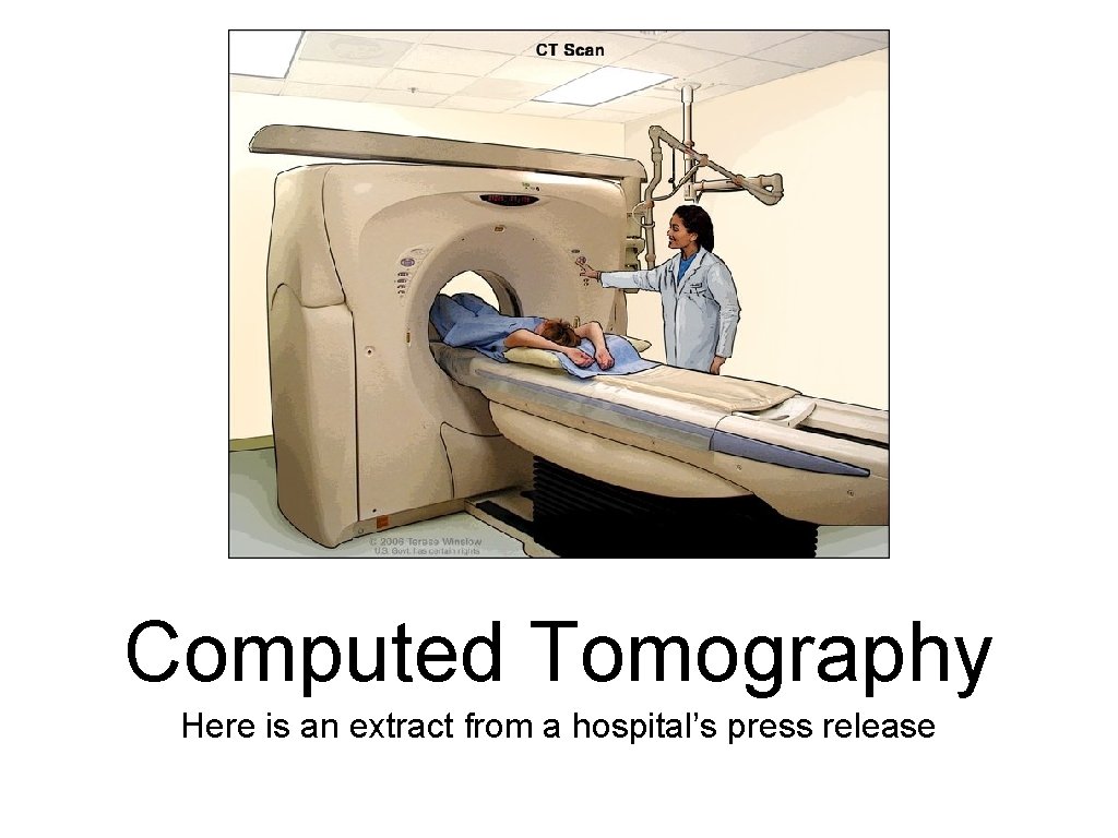 Computed Tomography Here is an extract from a hospital’s press release 