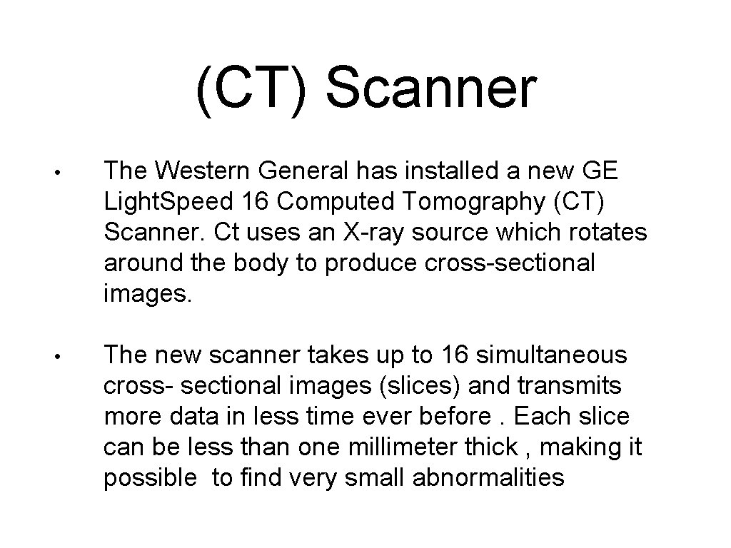 (CT) Scanner • The Western General has installed a new GE Light. Speed 16