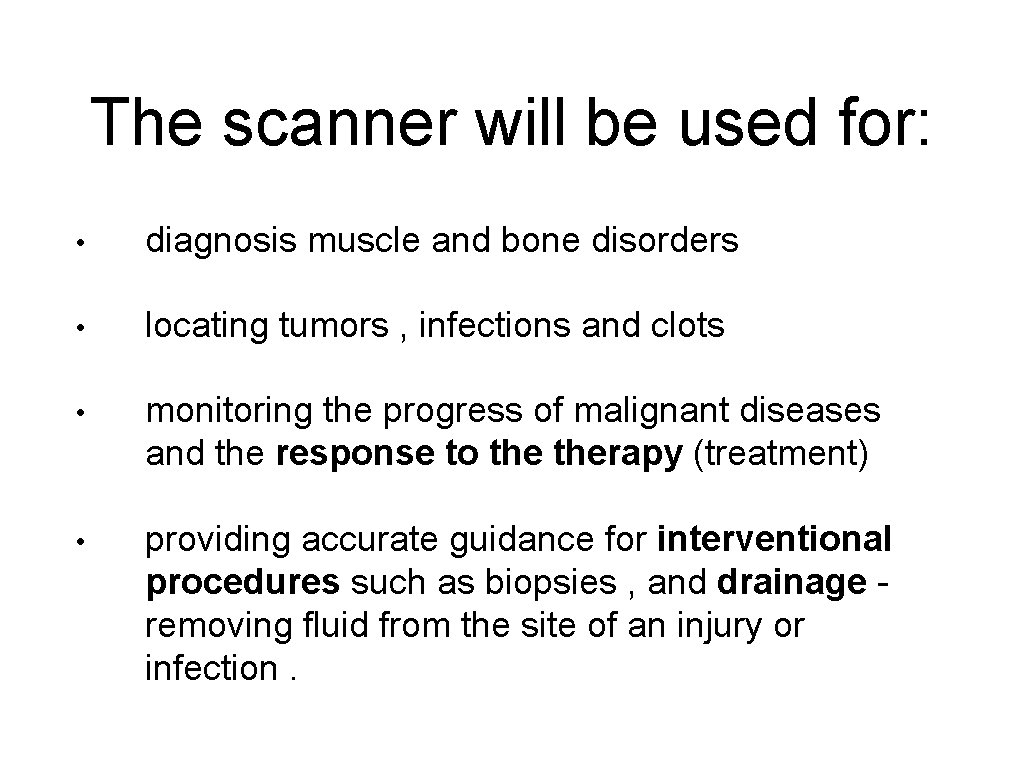 The scanner will be used for: • diagnosis muscle and bone disorders • locating