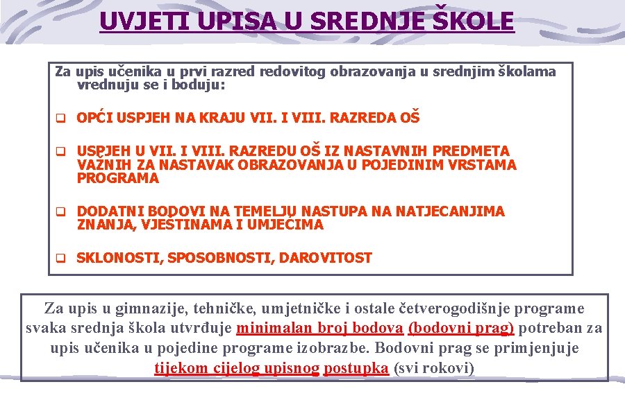 UVJETI UPISA U SREDNJE ŠKOLE Za upis učenika u prvi razred redovitog obrazovanja u