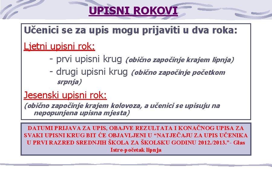 UPISNI ROKOVI Učenici se za upis mogu prijaviti u dva roka: Ljetni upisni rok: