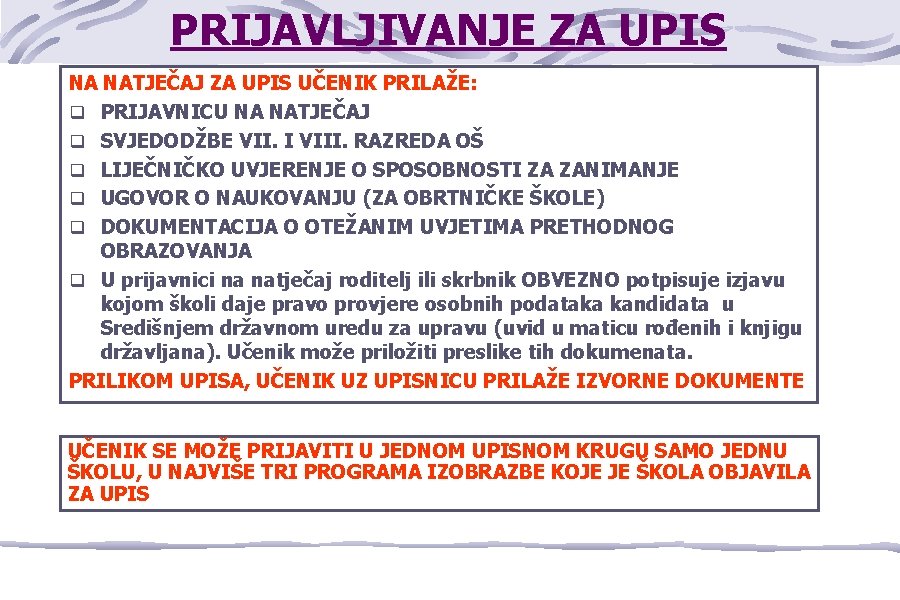 PRIJAVLJIVANJE ZA UPIS NA NATJEČAJ ZA UPIS UČENIK PRILAŽE: q PRIJAVNICU NA NATJEČAJ q