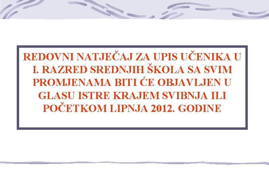 REDOVNI NATJEČAJ ZA UPIS UČENIKA U I. RAZRED SREDNJIH ŠKOLA SA SVIM PROMJENAMA BITI