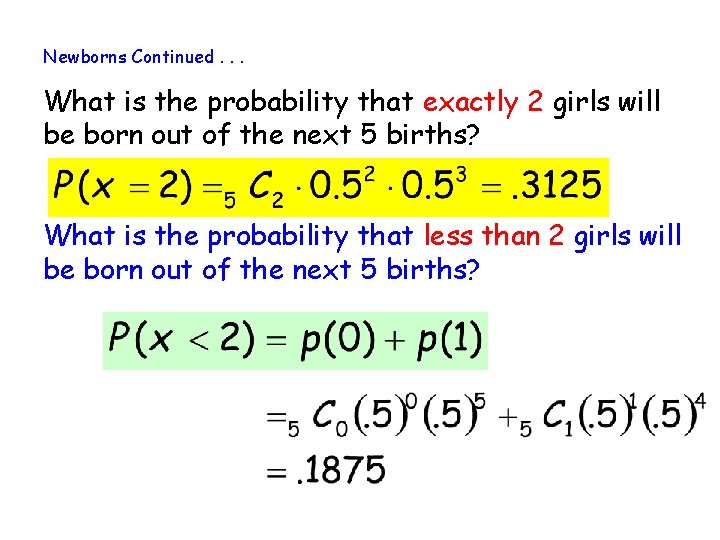 Newborns Continued. . . What is the probability that exactly 2 girls will be