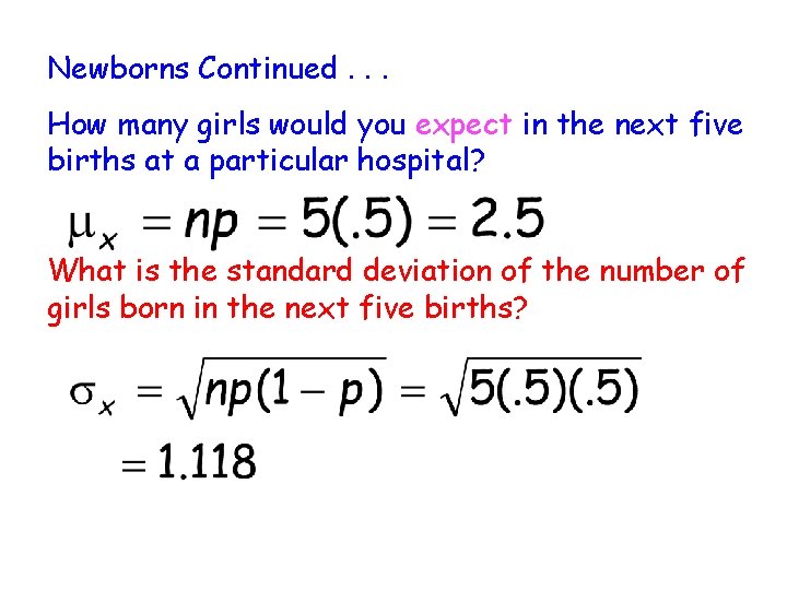Newborns Continued. . . How many girls would you expect in the next five