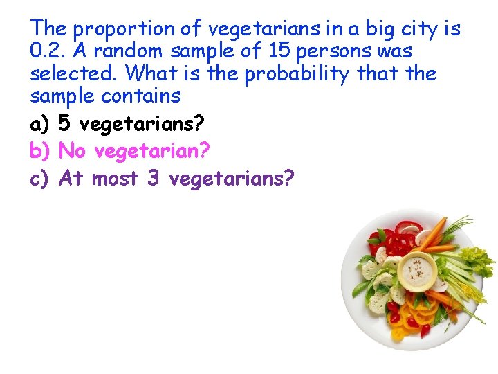 The proportion of vegetarians in a big city is 0. 2. A random sample