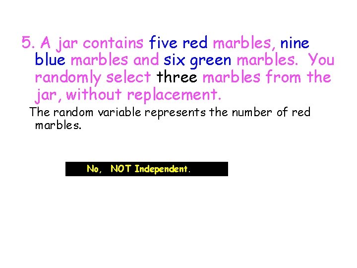 5. A jar contains five red marbles, nine blue marbles and six green marbles.