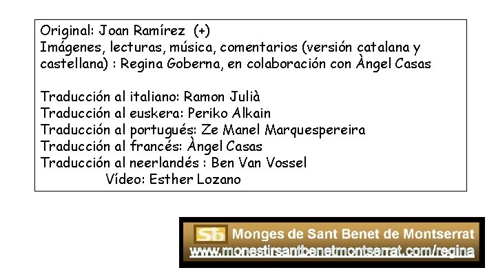 Original: Joan Ramírez (+) Imágenes, lecturas, música, comentarios (versión catalana y castellana) : Regina