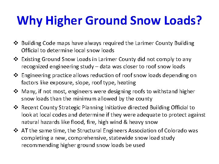 Why Higher Ground Snow Loads? v Building Code maps have always required the Larimer