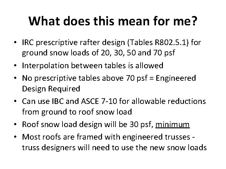 What does this mean for me? • IRC prescriptive rafter design (Tables R 802.