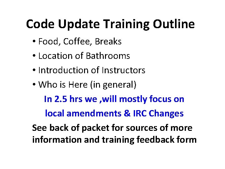 Code Update Training Outline • Food, Coffee, Breaks • Location of Bathrooms • Introduction