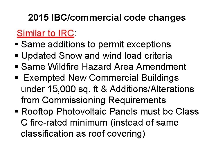 2015 IBC/commercial code changes Similar to IRC: § Same additions to permit exceptions §