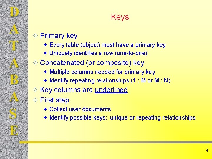 D A T A B A S E Keys ² Primary key ª Every