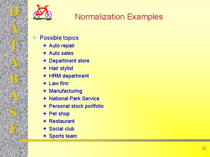 D A T A B A S E Normalization Examples ² Possible topics ª