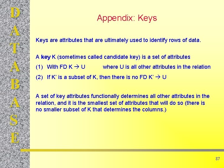 D A T A B A S E Appendix: Keys are attributes that are