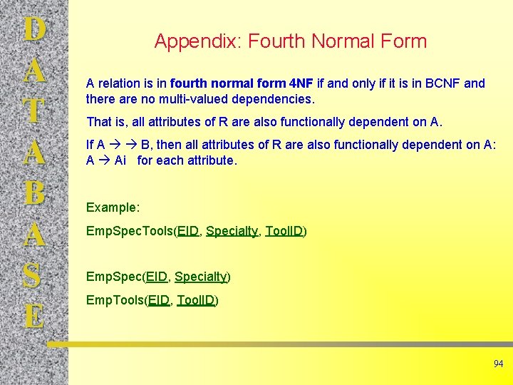 D A T A B A S E Appendix: Fourth Normal Form A relation