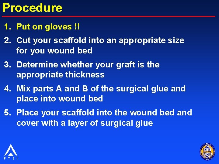 Procedure 1. Put on gloves !! 2. Cut your scaffold into an appropriate size