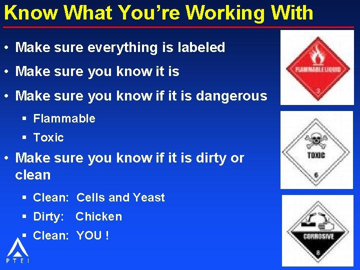 Know What You’re Working With • Make sure everything is labeled • Make sure