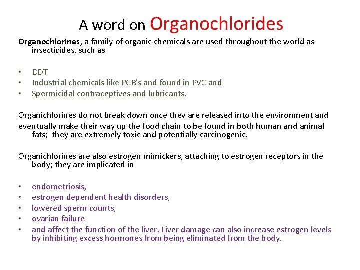A word on Organochlorides Organochlorines, a family of organic chemicals are used throughout the