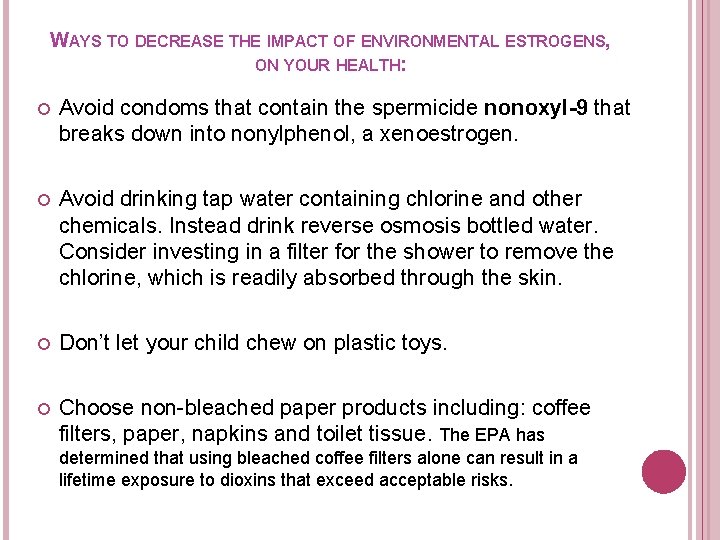 WAYS TO DECREASE THE IMPACT OF ENVIRONMENTAL ESTROGENS, ON YOUR HEALTH: Avoid condoms that
