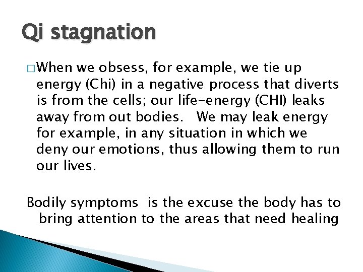 Qi stagnation � When we obsess, for example, we tie up energy (Chi) in