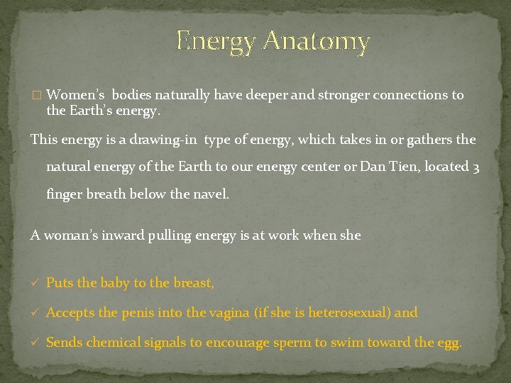 Energy Anatomy � Women’s bodies naturally have deeper and stronger connections to the Earth’s