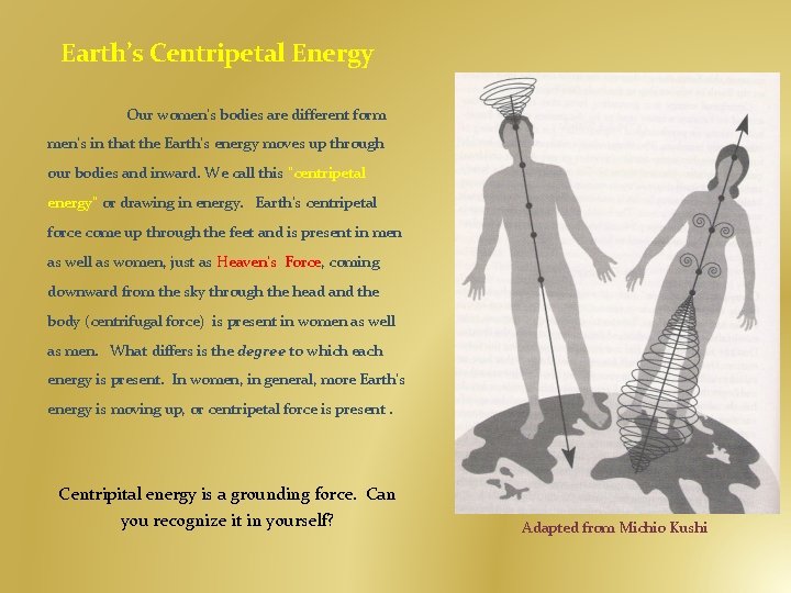 Earth’s Centripetal Energy Our women’s bodies are different form men’s in that the Earth’s