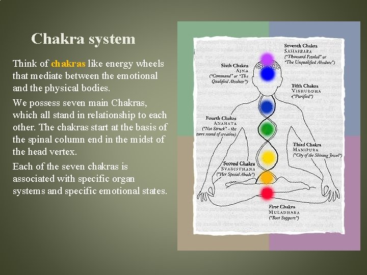 Chakra system Think of chakras like energy wheels that mediate between the emotional and