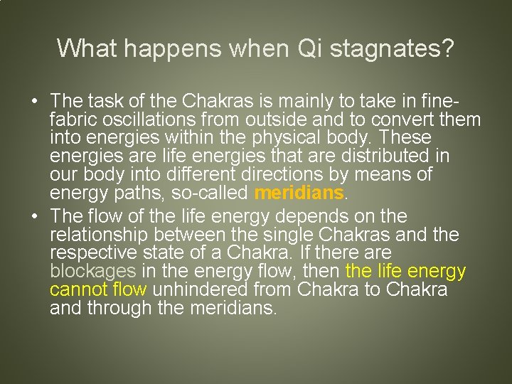 What happens when Qi stagnates? • The task of the Chakras is mainly to