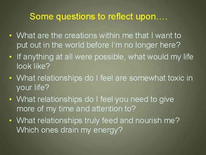 Some questions to reflect upon…. • What are the creations within me that I