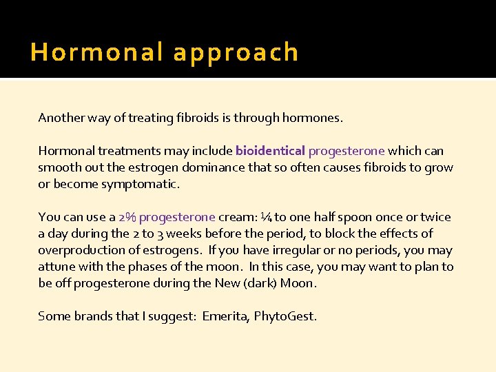 The first thing to consider is that a fibroid may not need to be