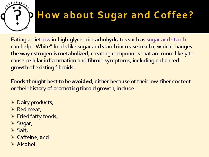 The first thing to consider is that a fibroid may not need to be